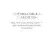 PHYSIOLOGIE DE LAUDITION  audition/français/sound/fsound.htm