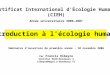 Certificat International dÉcologie Humaine (CIEH) Année universitaire 2006-2007 Introduction à lécologie humaine Séminaire douverture de première année