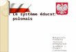 Le système éducatif polonais Małgorzata Piasecka Institut pédagogique Académie J. Długosz Czestochowa