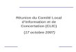 Réunion du Comité Local dInformation et de Concertation (CLIC) (17 octobre 2007)