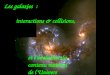 Les galaxies : interactions & collisions, et lévolution du contenu matériel de lUnivers