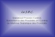 1 Le S.P.C. Statistical Process Control, Surveillance des Procédés en Continu ou Maîtrise Statistique des Procédés