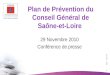 CG71 29-11-10 1 Plan de Prévention du Conseil Général de Saône-et-Loire 29 Novembre 2010 Conférence de presse