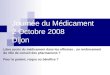 Journée du Médicament 2 Octobre 2008 Dijon Libre accès du médicament dans les officines : un renforcement du rôle de conseil des pharmaciens ? Pour le
