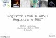 1 RegistresCARDIO Registre CARDIO-ARSIF Registre e-MUST SROS de cardiologie réunion du 13 février 2012 S. Bataille