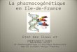 La pharmacogénétique en Ile-de-France Etat des lieux et perspectives Marie-Anne Loriot UF Pharmacogénétique et Oncologie Moléculaire Hôpital Européen Georges