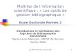 © URFIST Rennes, Février 20091 Maîtrise de linformation scientifique : « Les outils de gestion bibliographique » Ecole Doctorale Rennes 2 Introduction