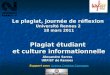 Le plagiat, journée de réflexion Université Rennes 2 18 mars 2011 Plagiat étudiant et culture informationnelle Alexandre Serres Alexandre Serres URFIST