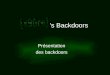 s Backdoors Présentation des backdoors. - x90re backdoors - Objectif et plan Lobjectif de cette présentation est de faire une démonstration des possibilités