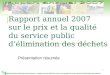 1 Syndicat mixte Montaigu-Rocheservière – Rapport annuel 2007 sur le prix et la qualité du service public délimination des déchets Rapport annuel 2007
