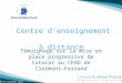 18-19 novembre 2010 Centre denseignement à distance Témoignage sur la mise en place progressive de tutorat au CEAD de Clermont-Ferrand