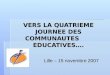 VERS LA QUATRIEME JOURNEE DES COMMUNAUTES EDUCATIVES. Lille – 15 novembre 2007