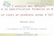 IUT de Vélizy Université de Versailles St-Quentin en Yvelines De l'analyse des besoins à la spécification formelle en B : un cours en première année d'IUT