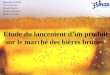 Etude du lancement dun produit sur le marché des bières brunes Beauvais Estelle Cerri Marion Daudé David Heulot Mathieu Martin Coralie