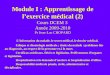 Module I : Apprentissage de lexercice médical (2) Cours DCEM 3 Année 2009-2010 Pr Jean-Luc CHOPARD Linformation du malade, le secret médical, le dossier