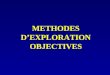 METHODES DEXPLORATION OBJECTIVES. OTO-EMISSIONS ACOUSTIQUES