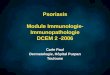 Psoriasis Module Immunologie- Immunopathologie DCEM 2 -2006 Carle Paul Dermatologie, Hôpital Purpan Toulouse Carle Paul Dermatologie, Hôpital Purpan Toulouse