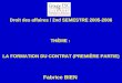 Droit des affaires / 2nd SEMESTRE 2005-2006 THÈME : LA FORMATION DU CONTRAT (PREMIÈRE PARTIE) Fabrice BIEN