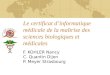 Le certificat dinformatique médicale de la maîtrise des sciences biologiques et médicales F. KOHLER Nancy C. Quantin Dijon P. Meyer Strasbourg