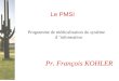 1 Le PMSI Programme de médicalisation du système d information Pr. François KOHLER