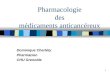 Pharmacologie des médicaments anticancéreux Dominique Charléty Pharmacien CHU Grenoble