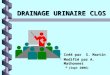 DRAINAGE URINAIRE CLOS Créé par S. Martin Modifié par A. Mathonnet (Sept 2008)