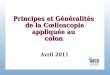 Principes et Généralités de la Cœlioscopie appliquée au colon Principes et Généralités de la Cœlioscopie appliquée au colon Avril 2011