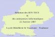 22 Janvier 2007Rectorat de Toulouse – mission TICE 1 Réunion des IEN TICE & des animateurs informatiques 22 Janvier 2007 Lycée Hôtellerie & Tourisme -