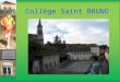 Collège Saint BRUNO. Sinscrire dans un réseau: Entre les écoles primaires du secteur: St Joseph, Stephanie de Virieu, Dominique Saviot, ND du Rozaire,