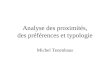 Analyse des proximités, des préférences et typologie Michel Tenenhaus
