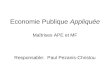 Economie Publique Appliquée Maîtrises APE et MF Responsable:Paul Pezanis-Christou