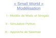 « Small World » Modélisation I - Modèle de Watts et Strogatz II - Simulation Python III - Approche de Newman