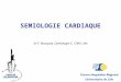 SEMIOLOGIE CARDIAQUE Dr F. Mouquet, Cardiologie C, CHRU Lille