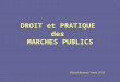 DROIT et PRATIQUE des MARCHES PUBLICS Pascal Bouret ( mars 2010) Pascal Bouret ( mars 2010)