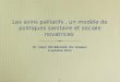 1 Les soins palliatifs, un modèle de politiques sanitaire et sociale novatrices Dr. Henri DELBECQUE- DU Amiens 5 octobre 2011 Dr. Henri DELBECQUE- DU Amiens
