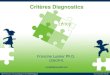 1 Titre de la présentation Critères Diagnostics Francine Lussier Ph.D. CENOP-FL cenopfl@cenopfl.com