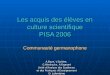 Les acquis des élèves en culture scientifique PISA 2006 Communauté germanophone A.Baye, V.Quittre, G.Hindryckx, A.Fagnant Unité dAnalyse des Systèmes et