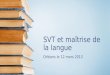 SVT et maîtrise de la langue Orléans le 12 mars 2013