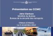 1 Présentation au CCMC John Clarkson Membre du Bureau Bureau de la sécurité des transports Ottawa (Ontario) Le 6 novembre 2012