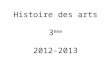 Histoire des arts 3 ème 2012-2013. SOMMAIRE Arts, états et pouvoirs……………… Arts, ruptures et continuités………. Art, techniques, expressions……… Art, espace,