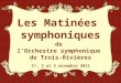 Les Matinées symphoniques de lOrchestre symphonique de Trois-Rivières 1 er, 2 et 3 novembre 2011