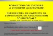 FORMATION OBLIGATOIRE A LHYGIENE ALIMENTAIRE REFERENTIEL DE CAPACITE DE LOPERATEUR EN RESTAURATION COMMERCIALE (annexe II de larrêté du 5 octobre 2011)