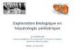 Exploration biologique en hépatologie pédiatrique Dr R.BELBOUAB Service de pédiatrie, EPH Hassan BADI, El Harrach (Ex Belfort) Faculté de médecine dAlger