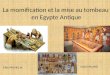 La momification et la mise au tombeau en Egypte Antique Elise MICHEL et Carla MILANO