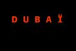 D U B A Ï. D U B A Y Y Dubaï devient en 1971 lun des 7 émirats de lEAU (Emirats Arabe Unis), il est gouverné, depuis le 4 janvier 2006, par lEmir Mohammed