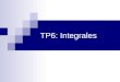 TP6: Integrales. Rappels Formules dintégration A. Exercices du syllabus Q125: Intègre
