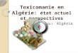 Toxicomanie en Algérie: état actuel et perspectives M. S. LAIDLI - Algérie