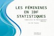 L ES F ÉMININES EN IDF S TATISTIQUES Commission de Développement Féminin Ile De France Données au 27/12/2012