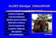 ALIZES Sénégal EVALUATION Contexte et objectifs Carte des réalisations Résultats prévus et réalisés Difficultés et solutions Etat des équipements La gestion
