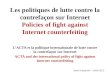 Les politiques de lutte contre la contrefaçon sur Internet Policies of fight against Internet counterfeiting LACTA et la politique internationale de lutte